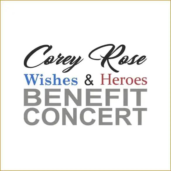 Corey Rose Wishes & Heroes Benefit Concert logo